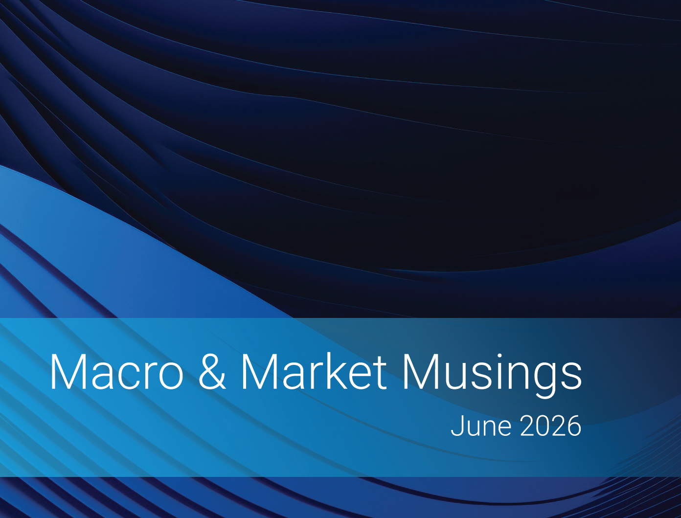 Macro & Market Musings <br/>June 2026